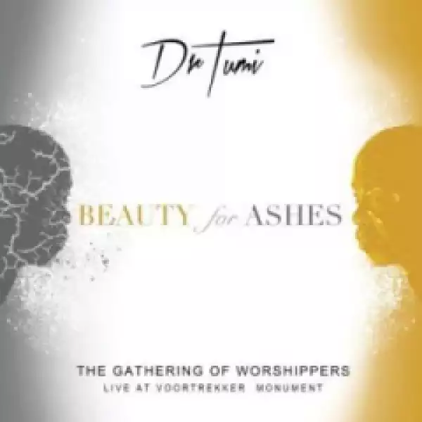 Beauty For Ashes BY Dr. Tumi